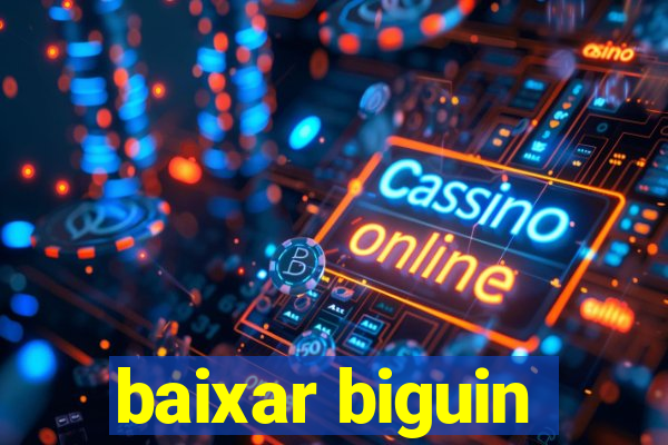 baixar biguin